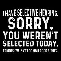 I Have Selective Hearing Sorry You WerenT Selected Today 16 in Basic Backpack