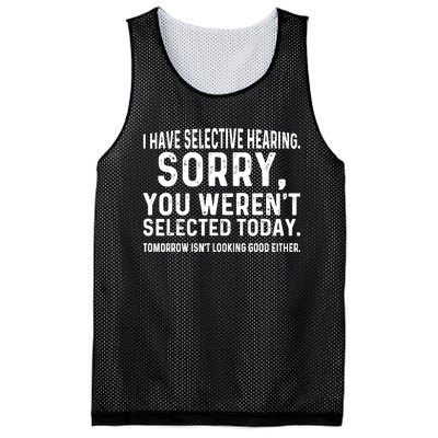 I Have Selective Hearing Sorry You WerenT Selected Today Mesh Reversible Basketball Jersey Tank