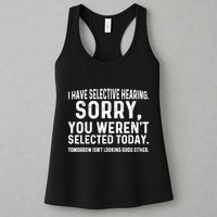 I Have Selective Hearing Sorry You WerenT Selected Today Womens Tank Top