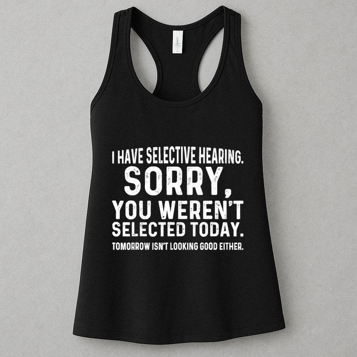 I Have Selective Hearing Sorry You WerenT Selected Today Womens Tank Top