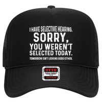 I Have Selective Hearing Sorry You WerenT Selected Today Trucker Hat