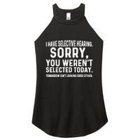 I Have Selective Hearing Sorry You WerenT Selected Today Women's Perfect Tri Rocker Tank