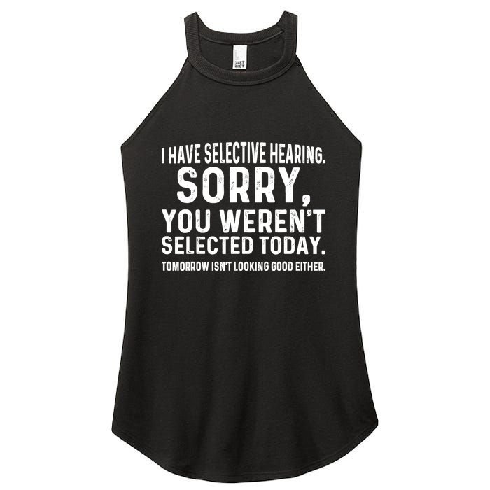 I Have Selective Hearing Sorry You WerenT Selected Today Women's Perfect Tri Rocker Tank