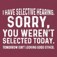 I Have Selective Hearing Sorry You WerenT Selected Today 16oz Travel Tumbler