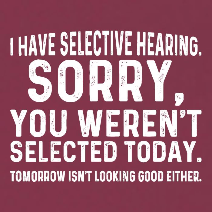 I Have Selective Hearing Sorry You WerenT Selected Today 16oz Travel Tumbler