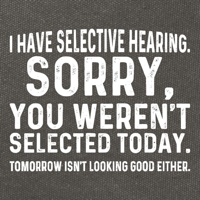 I Have Selective Hearing Sorry You WerenT Selected Today Cotton Canvas Backpack