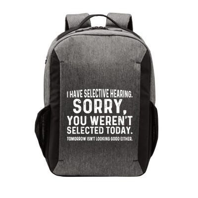 I Have Selective Hearing Sorry You WerenT Selected Today Vector Backpack