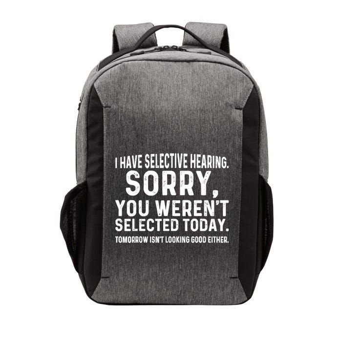 I Have Selective Hearing Sorry You WerenT Selected Today Vector Backpack