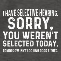 I Have Selective Hearing Sorry You WerenT Selected Today Vector Backpack