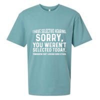 I Have Selective Hearing Sorry You WerenT Selected Today Sueded Cloud Jersey T-Shirt