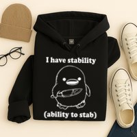 I Have Stability Ability To Stab Funny Hoodie