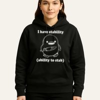 I Have Stability Ability To Stab Funny Hoodie