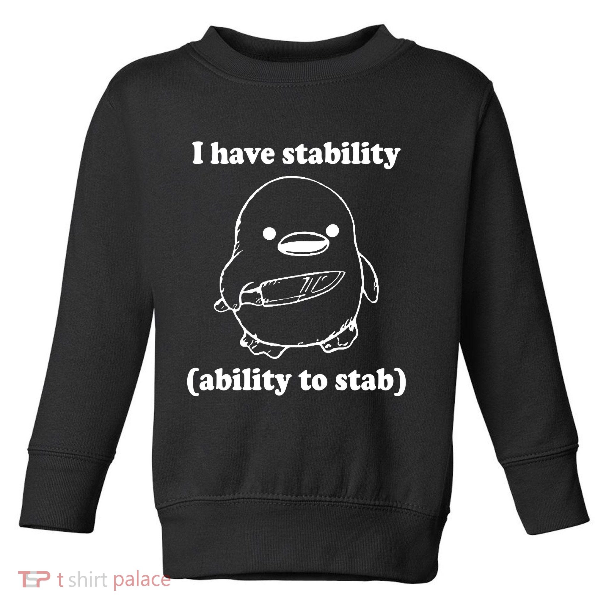I Have Stability Ability To Stab Funny Toddler Sweatshirt