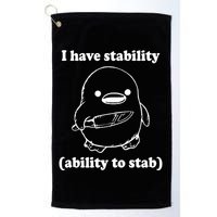 I Have Stability Ability To Stab Funny Golf Towel