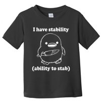 I Have Stability Ability To Stab Funny Toddler T-Shirt
