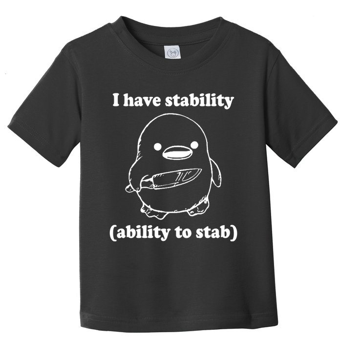 I Have Stability Ability To Stab Funny Toddler T-Shirt