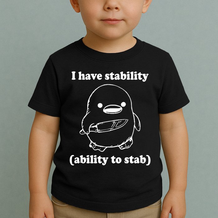 I Have Stability Ability To Stab Funny Toddler T-Shirt