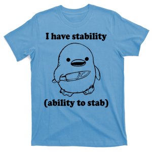 I Have Stability Ability To Stab Funny T-Shirt