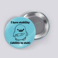 I Have Stability Ability To Stab Funny Button