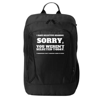 I Have Selective Hearing, You Weren't Selected City Backpack