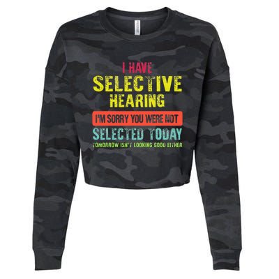 I Have Selective Hearing You Were Not Selected Funny Cropped Pullover Crew