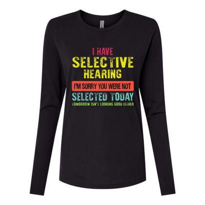 I Have Selective Hearing You Were Not Selected Funny Womens Cotton Relaxed Long Sleeve T-Shirt