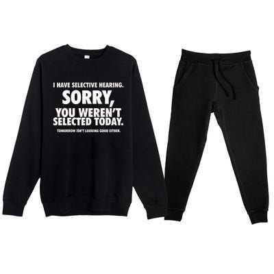 I Have Selective Hearing You WerenT Selected Premium Crewneck Sweatsuit Set