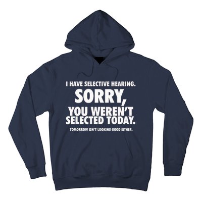 I Have Selective Hearing You WerenT Selected Hoodie