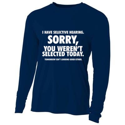 I Have Selective Hearing You WerenT Selected Cooling Performance Long Sleeve Crew