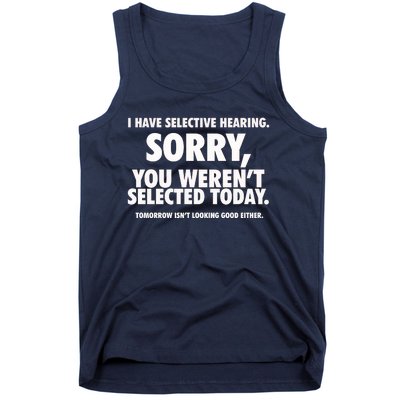 I Have Selective Hearing You WerenT Selected Tank Top