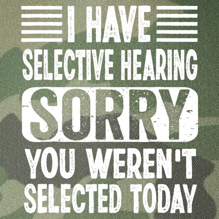 I Have Selective Hearing Sorry You WerenT Selected Today Legacy Tie Dye Trucker Hat