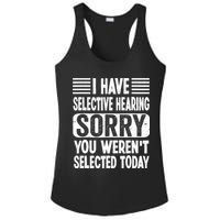I Have Selective Hearing Sorry You WerenT Selected Today Ladies PosiCharge Competitor Racerback Tank