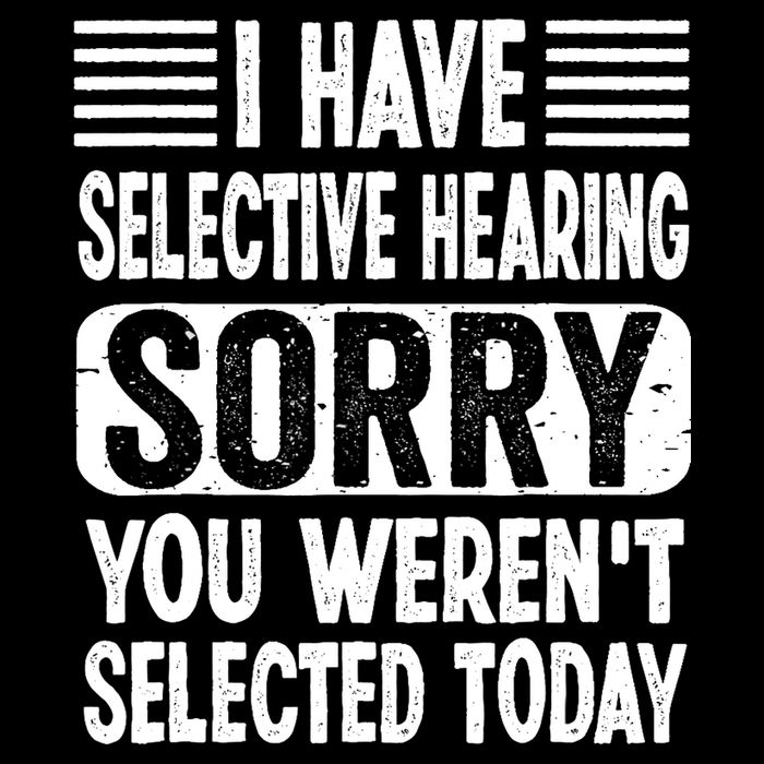 I Have Selective Hearing Sorry You WerenT Selected Today Ladies PosiCharge Competitor Racerback Tank