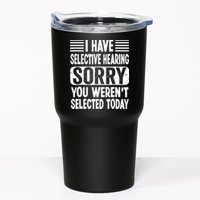I Have Selective Hearing Sorry You WerenT Selected Today Tumbler