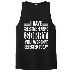 I Have Selective Hearing Sorry You WerenT Selected Today PosiCharge Competitor Tank