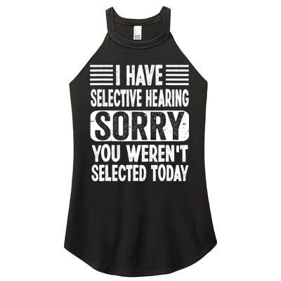 I Have Selective Hearing Sorry You WerenT Selected Today Women's Perfect Tri Rocker Tank