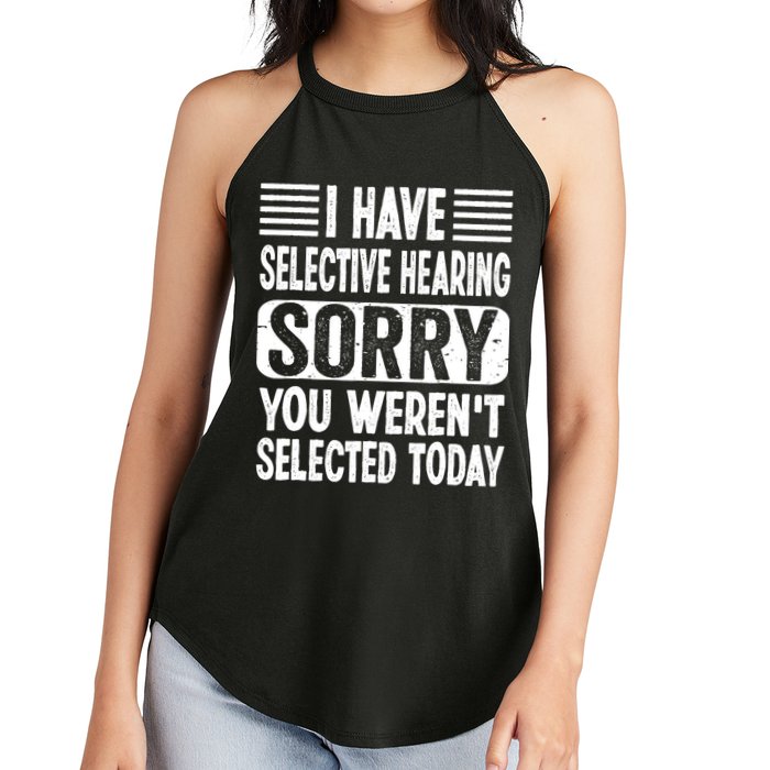 I Have Selective Hearing Sorry You WerenT Selected Today Women's Perfect Tri Rocker Tank