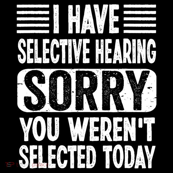 I Have Selective Hearing Sorry You WerenT Selected Today Wool Snapback Cap