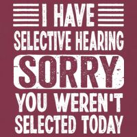 I Have Selective Hearing Sorry You WerenT Selected Today 16oz Travel Tumbler