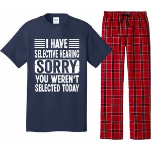 I Have Selective Hearing Sorry You WerenT Selected Today Pajama Set