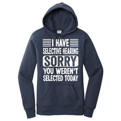 I Have Selective Hearing Sorry You WerenT Selected Today Women's Pullover Hoodie