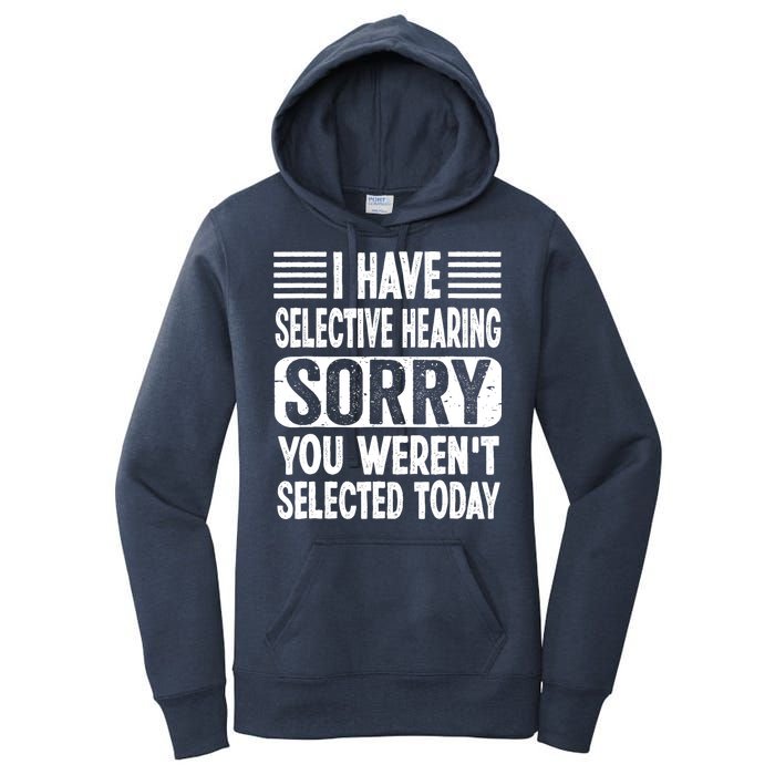 I Have Selective Hearing Sorry You WerenT Selected Today Women's Pullover Hoodie