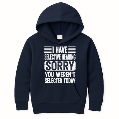 I Have Selective Hearing Sorry You WerenT Selected Today Kids Hoodie