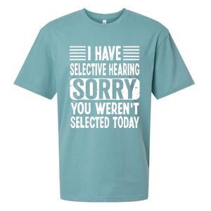 I Have Selective Hearing Sorry You WerenT Selected Today Sueded Cloud Jersey T-Shirt