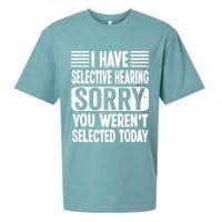 I Have Selective Hearing Sorry You WerenT Selected Today Sueded Cloud Jersey T-Shirt