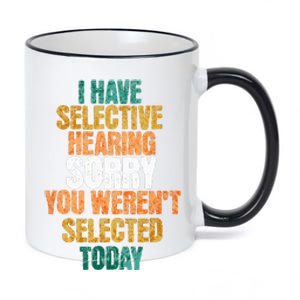 I Have Selective Hearing Sarcastic Selective Hearing White 11oz Black Color Changing Mug