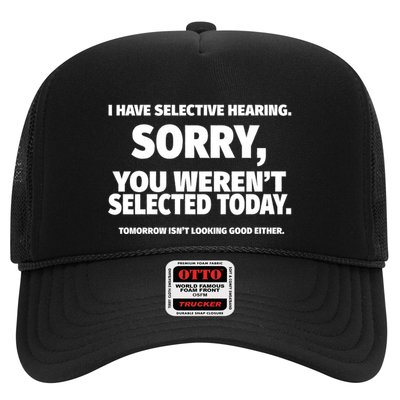 I Have Selective Hearing You WerenT Selected Trucker Hat