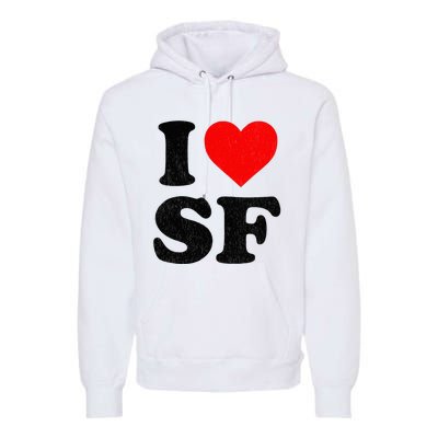 I Heart Sf Souvenir Frisco I Love San Francisco Premium Hoodie