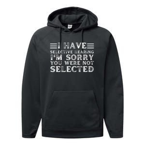 I Have Selective Hearing You WerenT Selected Performance Fleece Hoodie