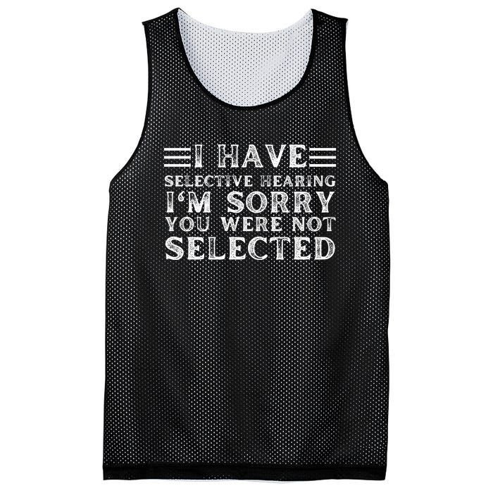 I Have Selective Hearing You WerenT Selected Mesh Reversible Basketball Jersey Tank